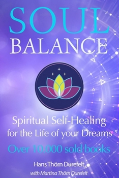 Soulbalance: Spiritual self-healing for the life of your dreams