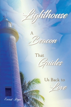 Paperback Lighthouse: A Beacon That Guides Us Back to Love Book