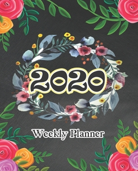 2020 Weekly Planner: January 1, 2020 to January 2, 2021 : Calendar Schedule Organizer Appointment Journal Notebook : Size 7.5x9.25 Inch
