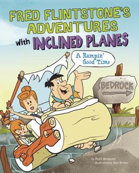 Hardcover Fred Flintstone's Adventures with Inclined Planes: A Rampin' Good Time Book