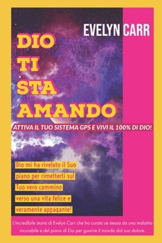 DIO TI STA AMANDO: Attiva il tuo sistema GPS e vivi il 100% di Dio!