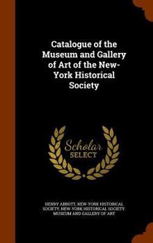 Catalogue of the Museum and Gallery of Art of the New-York Historical Society
