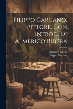 Paperback Filippo Carcano, Pittore. Con Introd. di Almerico Ribera [Italian] Book