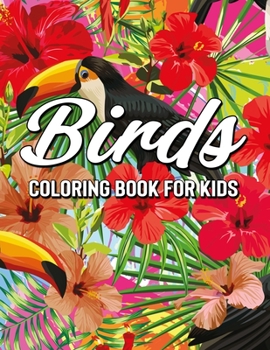 Birds Coloring Book for Kids: Birds lovers coloring book for kids, learn species and color detailed illustrations. Coloring Books Great Gift for ... Kids 4-8. Unique Big Coloring Pages