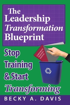 Paperback Leadership Transformation Blueprint (Paperback): Stop Training and Start Transforming Book