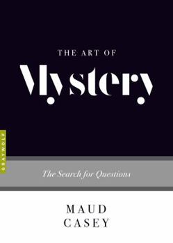 Paperback The Art of Mystery: The Search for Questions Book