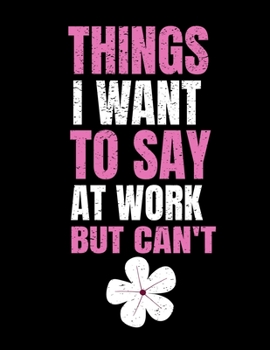 Things I Want To Say At Work But I Can't: 366 Day Daily Planner 2020: Perfect For Coworker Or Office Environment