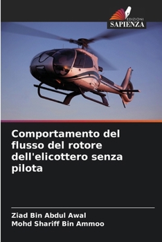 Comportamento del flusso del rotore dell'elicottero senza pilota (Italian Edition)