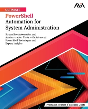 Paperback Ultimate PowerShell Automation for System Administration: Streamline Automation and Administration Tasks with Advanced PowerShell Techniques and Exper Book