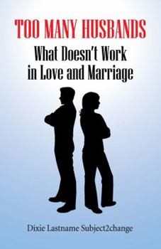 Paperback Too Many Husbands: What Doesn't Work in Love and Marriage Book