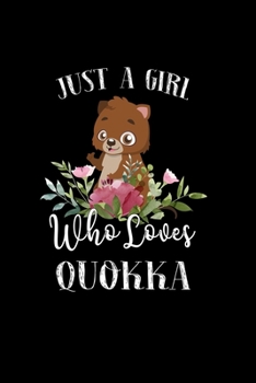 Paperback Just a Girl Who Loves Quokka: Perfect Quokka Lover Gift For Girl. Cute Notebook for Quokka Lover. Gift it to your Sister, Daughter, Mother, Mom, Gra Book