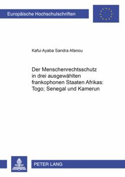 Paperback Der Menschenrechtsschutz in drei ausgewaehlten frankophonen Staaten Afrikas: Togo, Senegal und Kamerun [German] Book