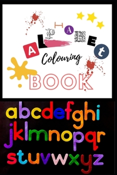 Alphabet colouring book: ABC for kids, a fun book for toddlers and preschoolers