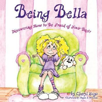 Paperback Being Bella: Discovering How to Be Proud of Your Best! Book