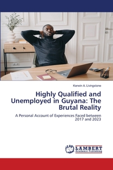 Highly Qualified and Unemployed in Guyana: The Brutal Reality