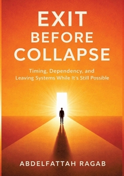 Exit Before Collapse: Timing, Dependency, and Leaving Systems While It's Still Possible