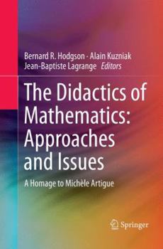 Paperback The Didactics of Mathematics: Approaches and Issues: A Homage to Michèle Artigue Book