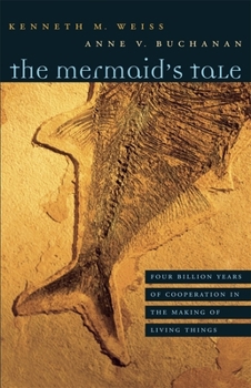 Hardcover The Mermaid's Tale: Four Billion Years of Cooperation in the Making of Living Things Book