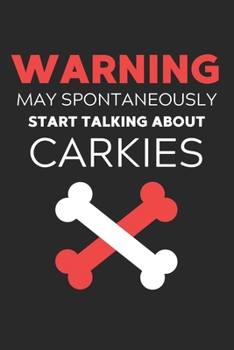Paperback Warning May Spontaneously Start Talking About Carkies: Lined Journal, 120 Pages, 6 x 9, Funny Carkie Notebook Gift Idea, Black Matte Finish (Warning M Book