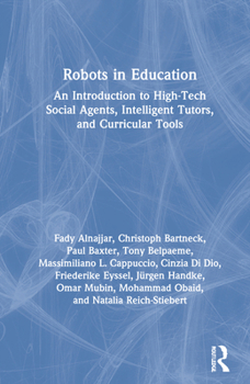 Hardcover Robots in Education: An Introduction to High-Tech Social Agents, Intelligent Tutors, and Curricular Tools Book