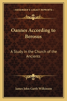 Paperback Oannes According to Berosus: A Study in the Church of the Ancients Book
