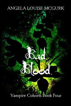 Bad Blood: Vampire Cohorts Book Four