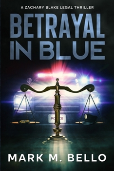 Betrayal in Blue - Book #3 of the Zachary Blake Legal Thriller
