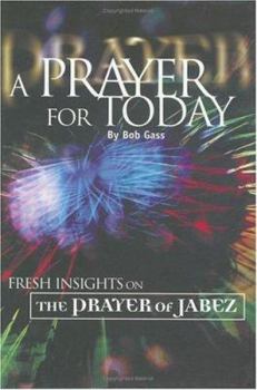 Hardcover A Prayer for Today: "Fresh Insights" on the Prayer of Jabez Book