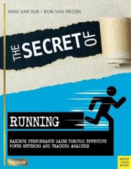 Paperback The Secret of Running: Maximum Performance Gains Through Effective Power Metering and Training Analysis Book