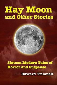 Paperback Hay Moon and Other Stories: Sixteen Modern Tales of Horror and Suspense Book