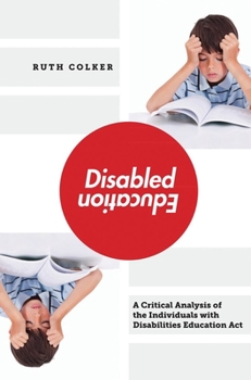Hardcover Disabled Education: A Critical Analysis of the Individuals with Disabilities Education Act Book