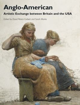 Paperback Anglo-American: Artistic Exchange Between Britain and the USA Book