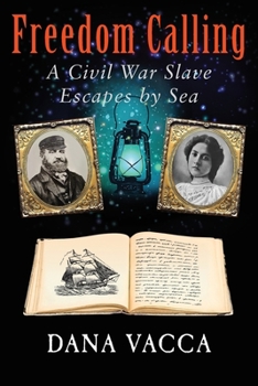 Paperback Freedom Calling: A Civil War Slave Escapes By Sea Book