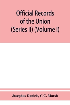 Paperback Official records of the Union and Confederate navies in the war of the rebellion (Series II) (Volume I) Book