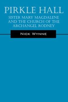 Paperback Pirkle Hall: Sister Mary Magdalene and the Church of the Archangel Rodney Book