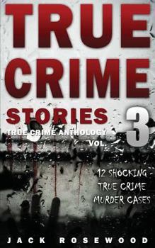 Paperback True Crime Stories Volume 3: 12 Shocking True Crime Murder Cases Book
