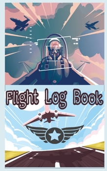 Paperback Flight Log Book: Best Christmas gift, New year gift, Birthday gift for pilot Book