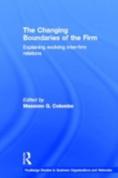 Hardcover The Changing Boundaries of the Firm: Explaining Evolving Inter-firm Relations Book