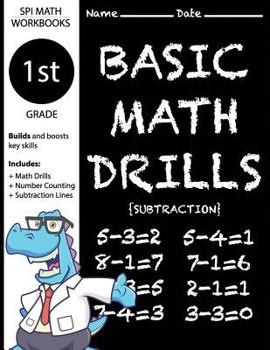 Paperback 1st Grade Basic Math Drills Subtraction: Builds and Boosts Key Skills Including Math Drills, Number Counting, and Subtraction Lines. (SPI Math Workboo Book