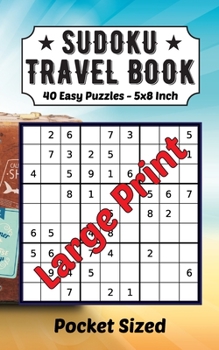 Paperback Sudoku Travel Book 40 Easy Puzzles Large Print: Pocket Sudoku 9×9 For Adults And Kids 40 Very Easy Puzzles And Solutions 5 x 8 Inch For Traveling Love Book