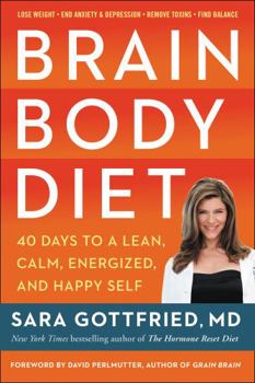 Hardcover Brain Body Diet: 40 Days to a Lean, Calm, Energized, and Happy Self Book