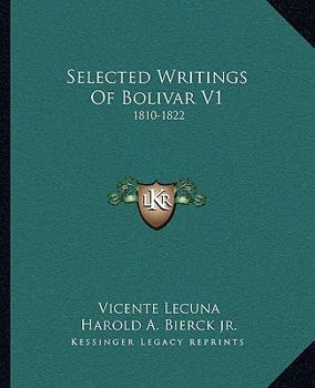 Paperback Selected Writings Of Bolivar V1: 1810-1822 Book