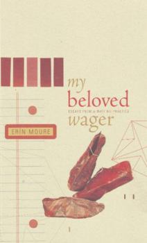 Paperback My Beloved Wager: Essays from a Writing Practice Book