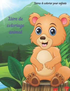 Paperback Livre de coloriage animal - Livres à colorier pour enfants: Livre de Coloriage Pour Les Jeunes Garçons Et Filles [French] Book