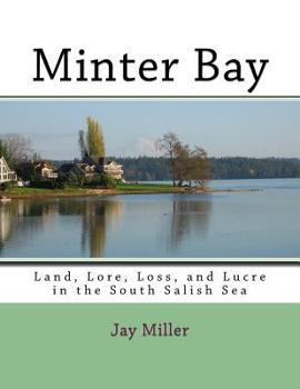 Paperback Minter Bay: Land, Lore, Loss, and Lucre in the South Salish Sea Book