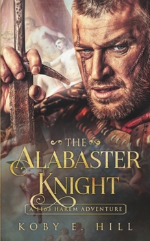 Paperback The Alabaster Knight: (A 1163 Harem Adventure) Book