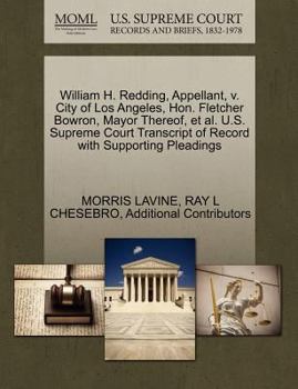 Paperback William H. Redding, Appellant, V. City of Los Angeles, Hon. Fletcher Bowron, Mayor Thereof, Et Al. U.S. Supreme Court Transcript of Record with Suppor Book