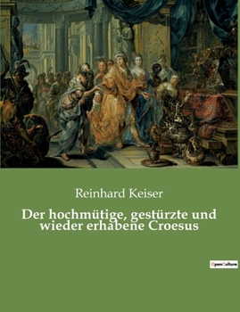 Paperback Der hochmütige, gestürzte und wieder erhabene Croesus [German] Book