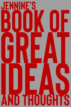 Paperback Jennine's Book of Great Ideas and Thoughts: 150 Page Dotted Grid and individually numbered page Notebook with Colour Softcover design. Book format: 6 Book
