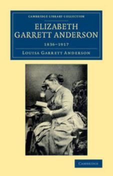 Elizabeth Garrett Anderson, 1836-1917,